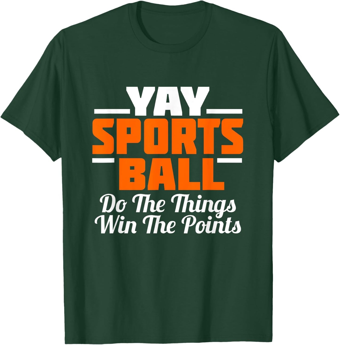 YAY Sports Ball Do the Thing Fan Football Soccer T-Shirt - T-Shirt | Forest