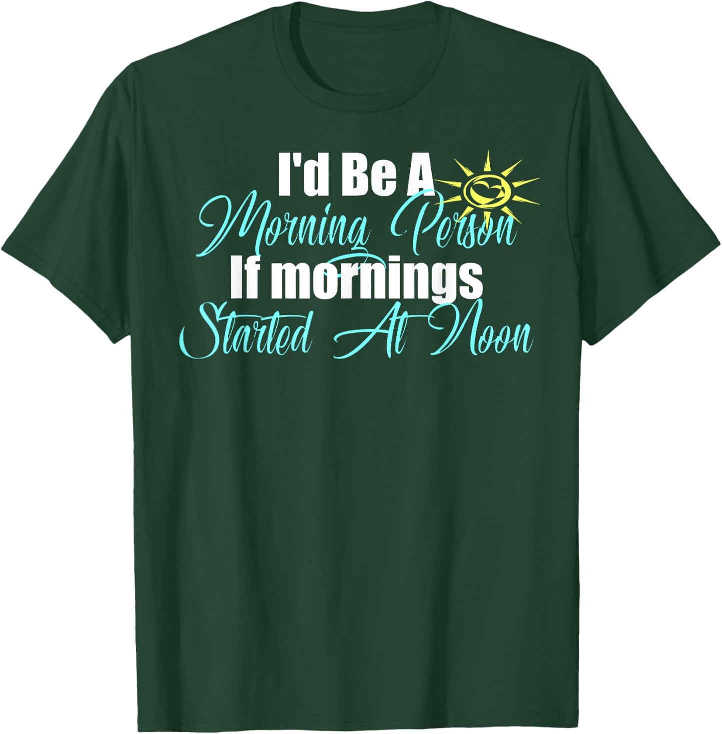 I'm A Morning Person At Noon Funny Lazy Bum Fun Meme T-Shirt - T-Shirt | Forest