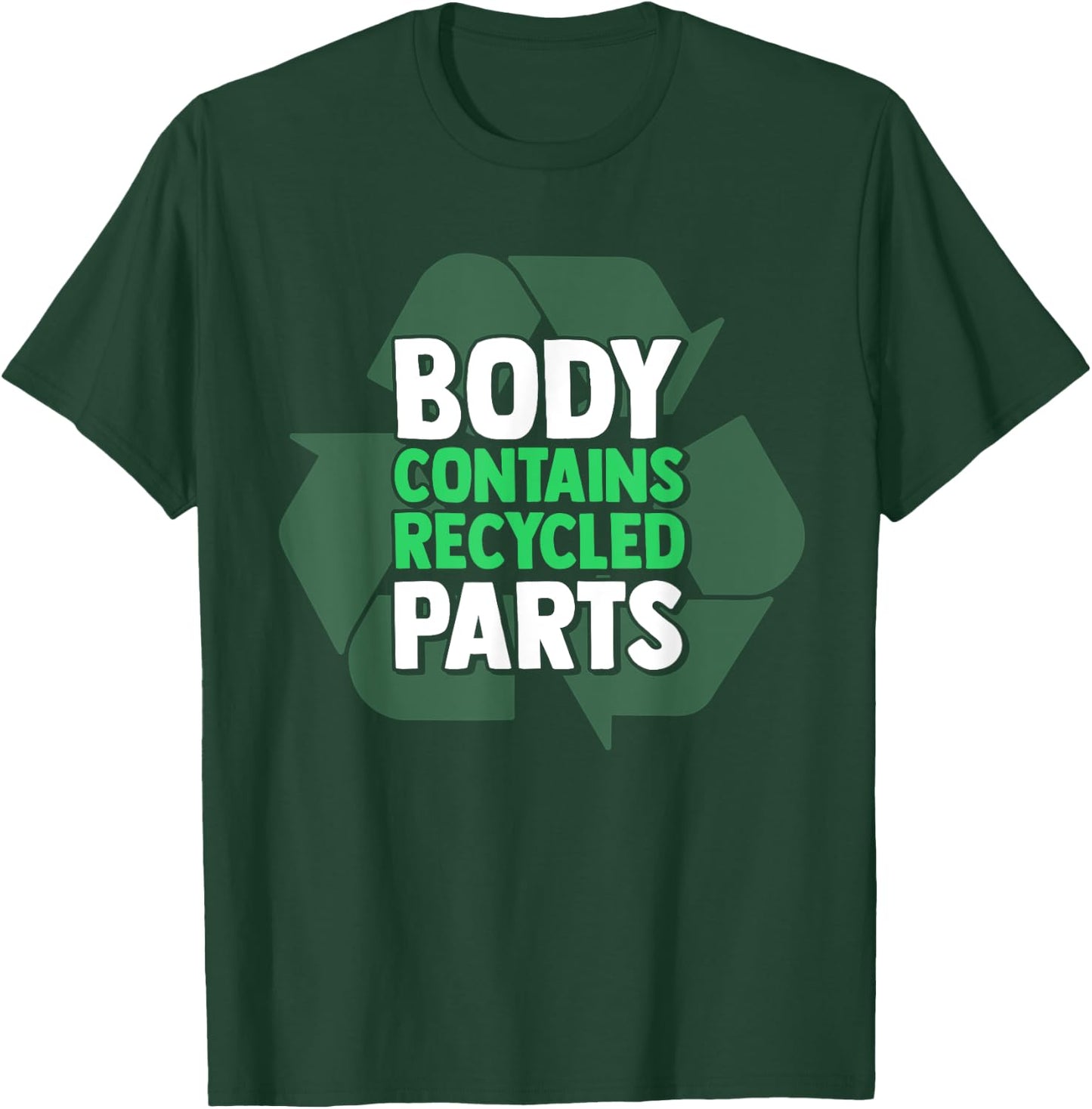 Body Contains Recycled Parts T-Shirt - T-Shirt | Forest