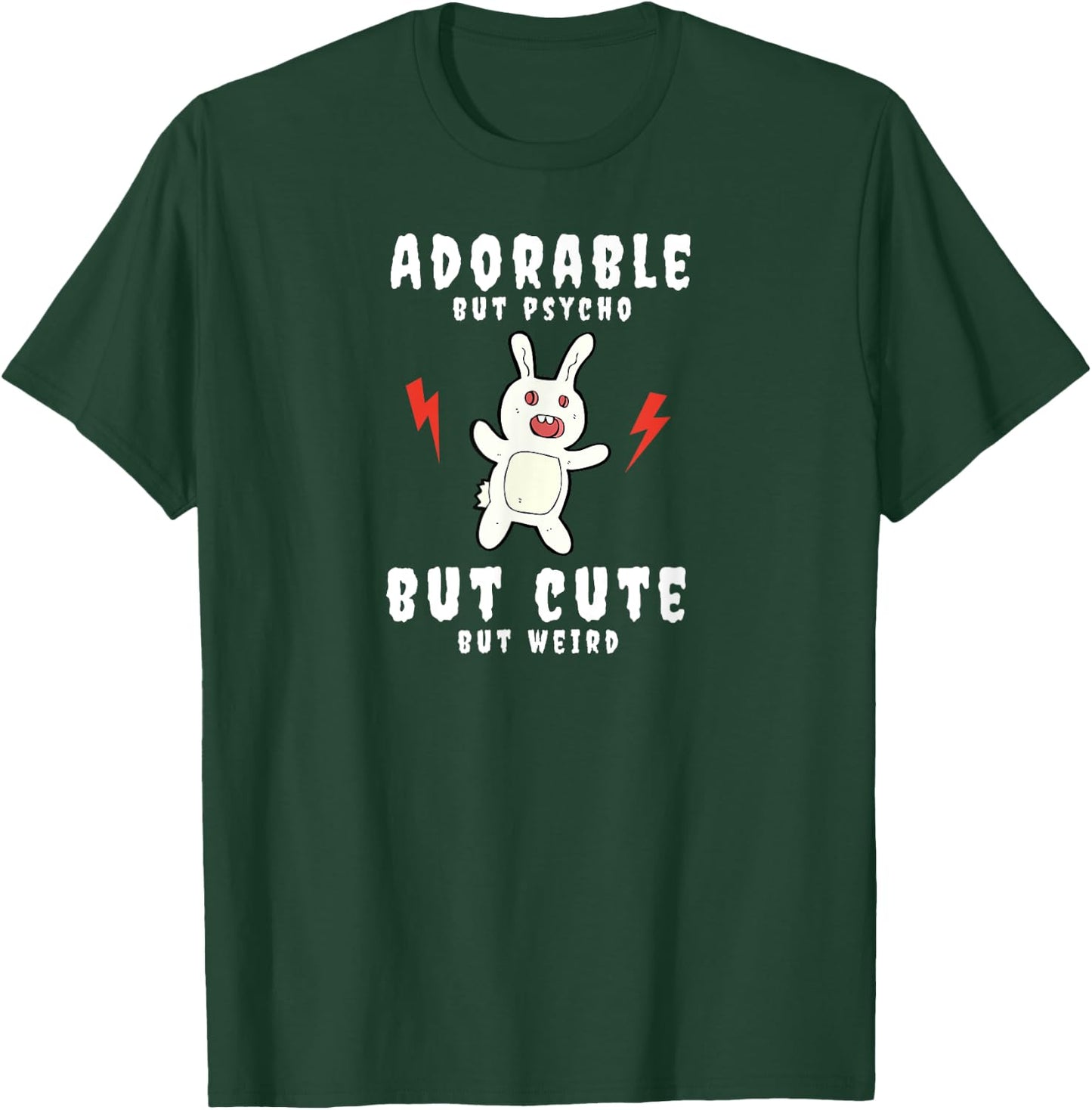 Adorable But Psycho But Cute But Weird Bunny Funny T-Shirt - T-Shirt | Forest