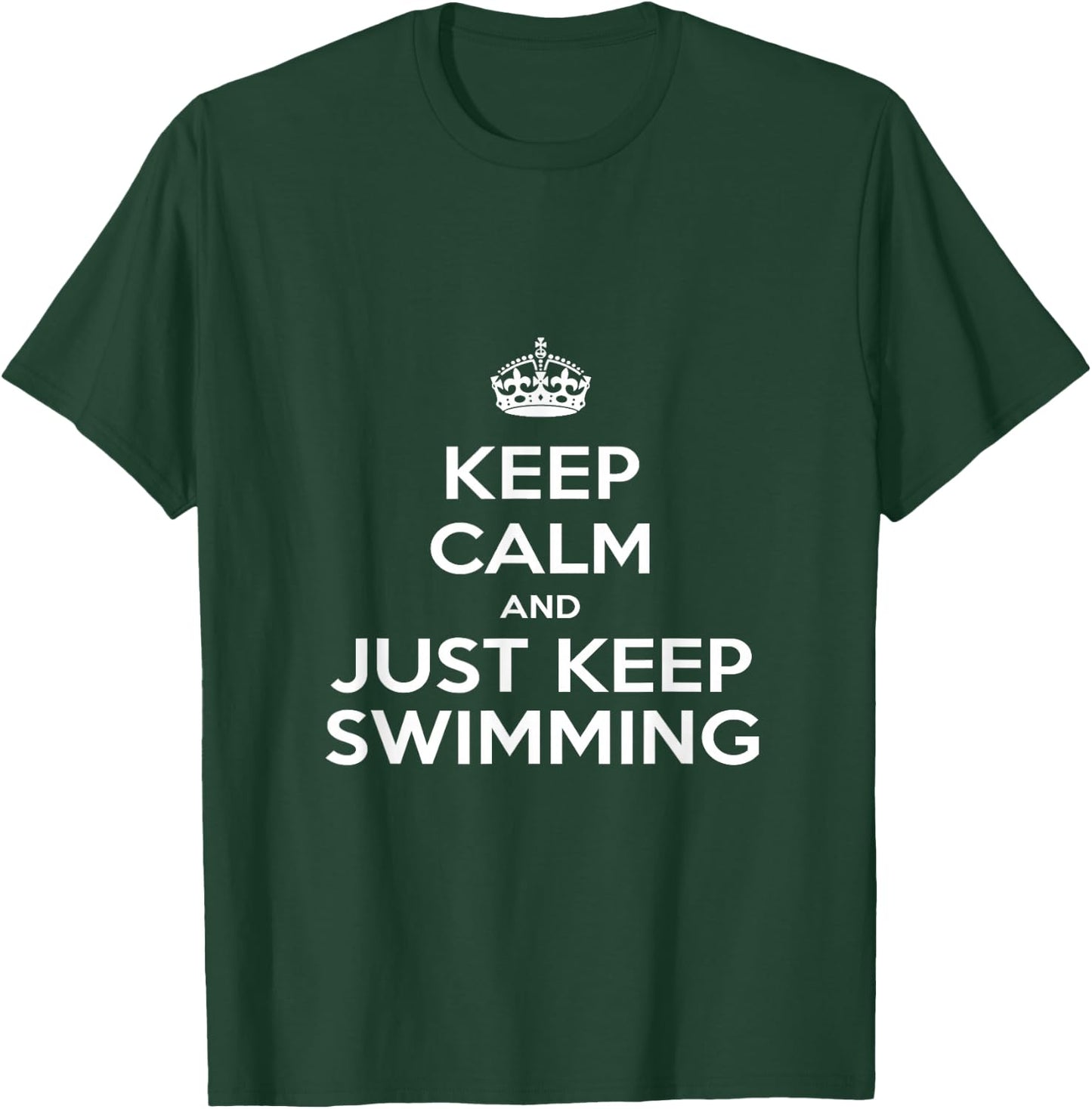 "Keep Calm & Just Keep Swimming" T-Shirt - T-Shirt | Forest