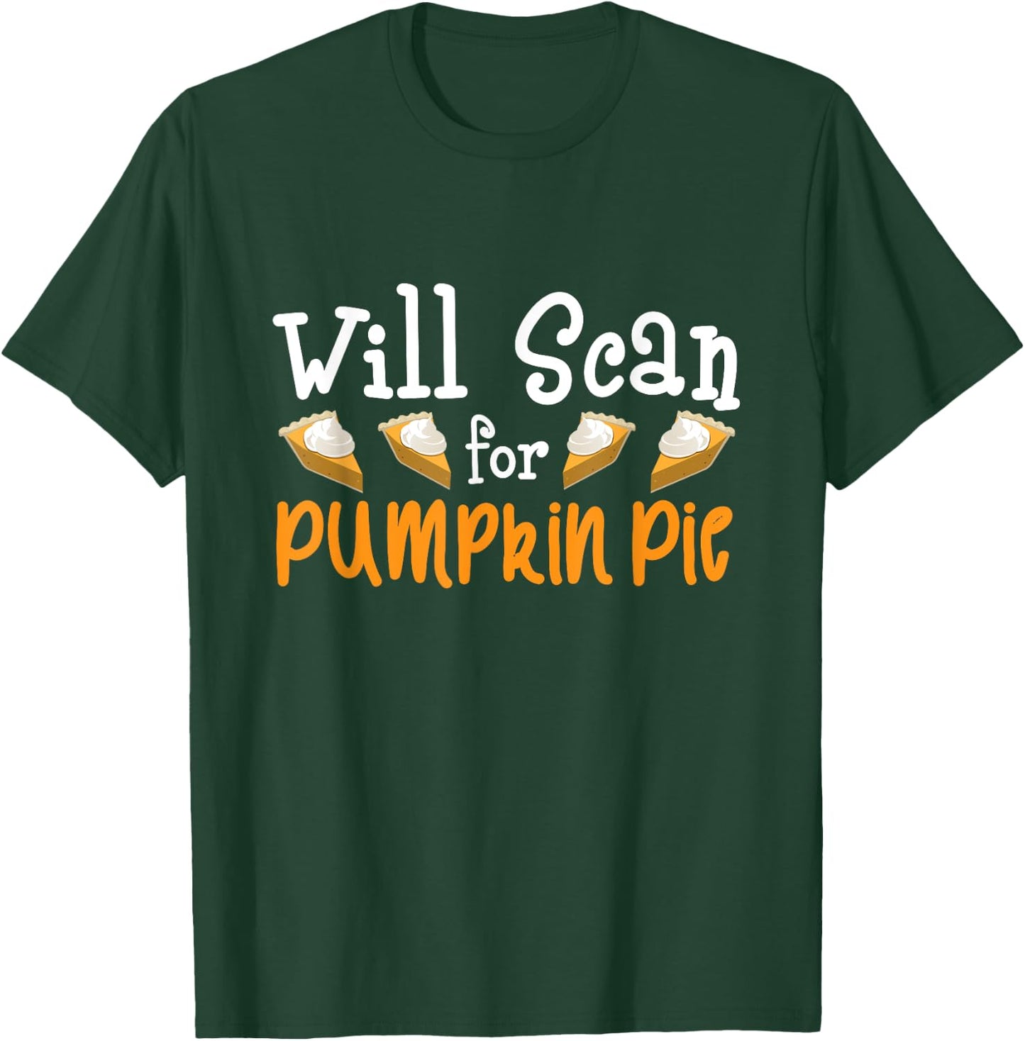 Thanksgiving Sonographer - Will Scan for Pumpkin Pie Gift T-Shirt - T-Shirt | Forest