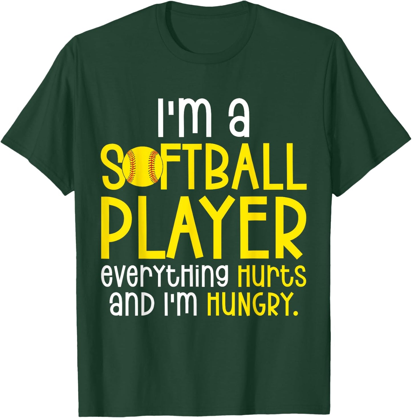I'm A Softball Player Everything Hurts And I'm Hungry T-Shirt - T-Shirt | Forest