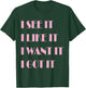 I See It I Like It I Want It I Got It T-Shirt - T-Shirt | Forest