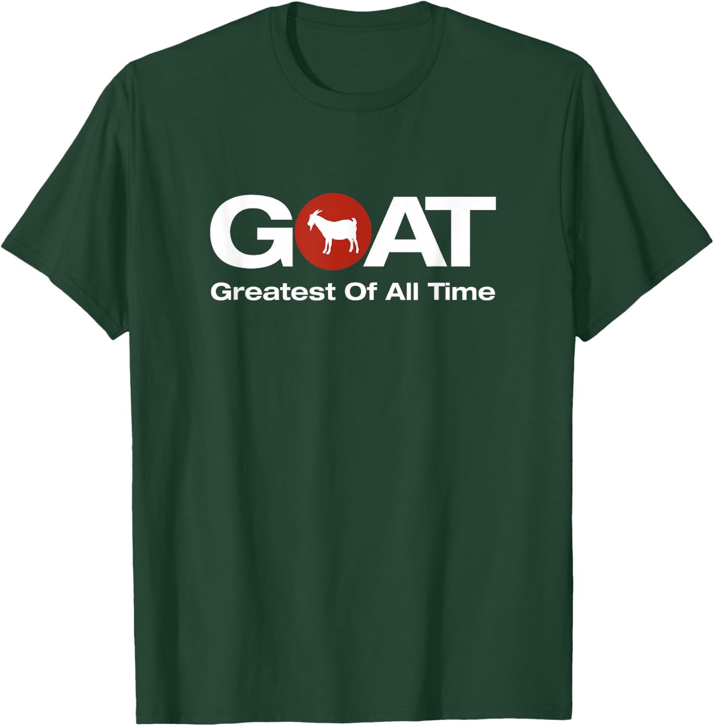 The Greatest Of All Time G.O.A.T. Design T-Shirt - T-Shirt | Forest