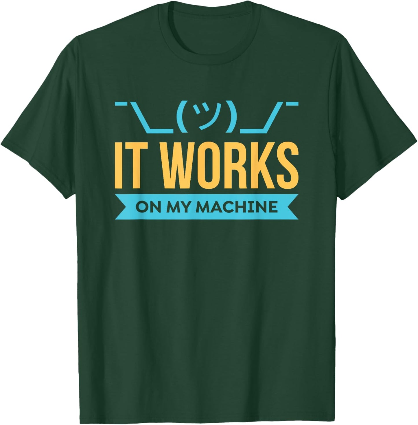 It Works on My Machine - Programming T-Shirt - T-Shirt | Forest