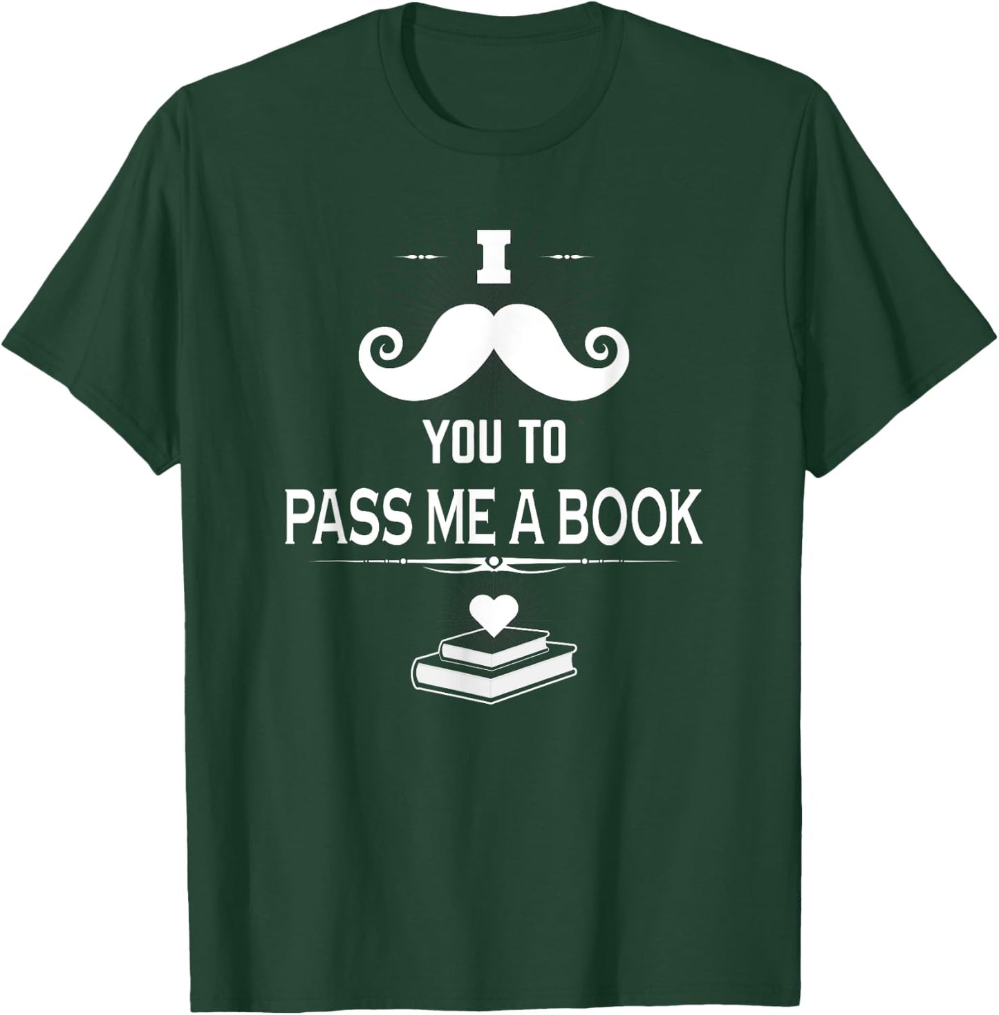 Reader Shirt I Mustache You Pass Me A Book Reading Books T-Shirt - T-Shirt | Forest