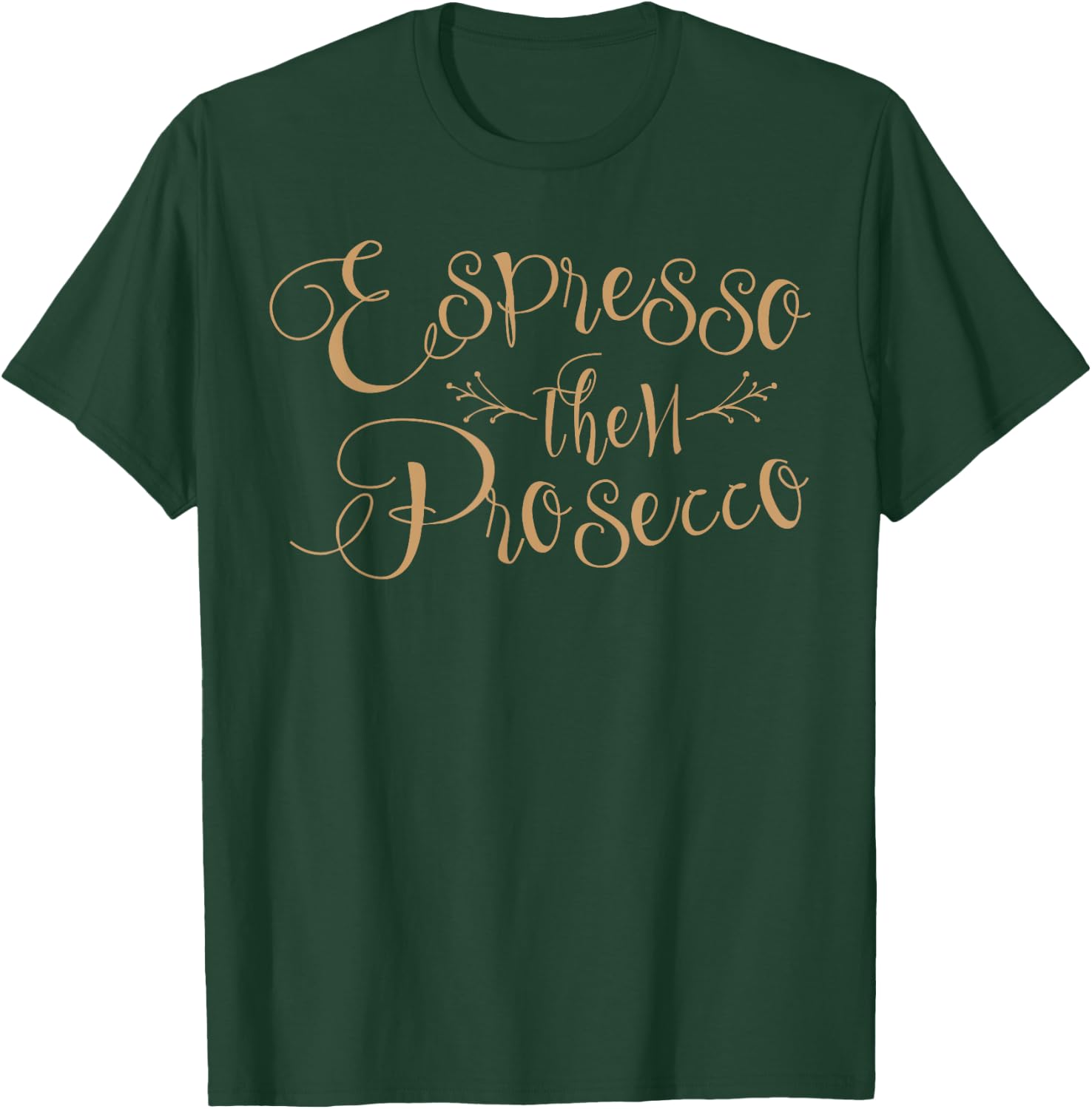 Espresso Then Prosecco Vintage Wine Coffee Lover T-Shirt - T-Shirt | Forest