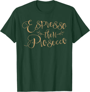 Espresso Then Prosecco Vintage Wine Coffee Lover T-Shirt - T-Shirt | Forest