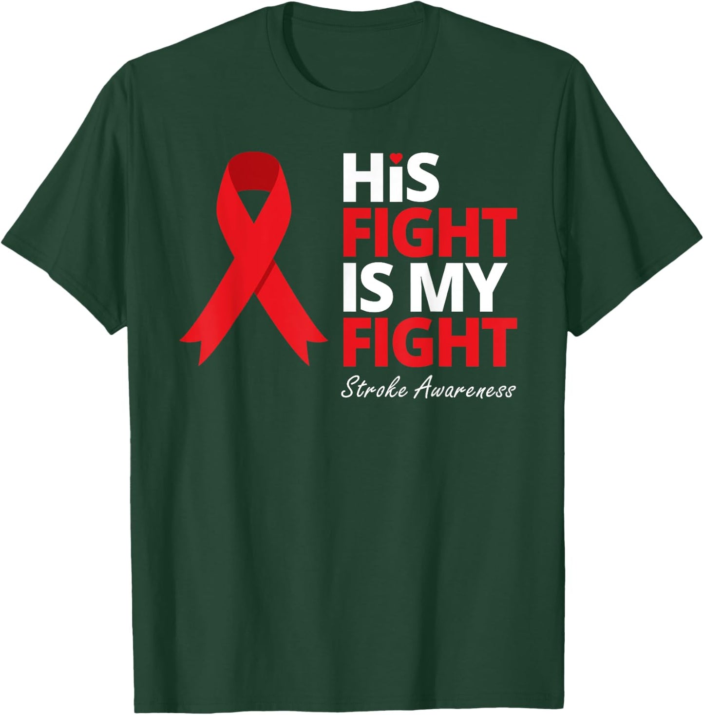 His Fight Is My Fight Stroke Awareness Survivor Warrior Love T-Shirt - T-Shirt | Forest