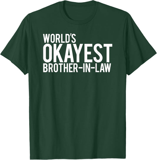 World's Okayest Brother in law T-Shirt - T-Shirt | Forest
