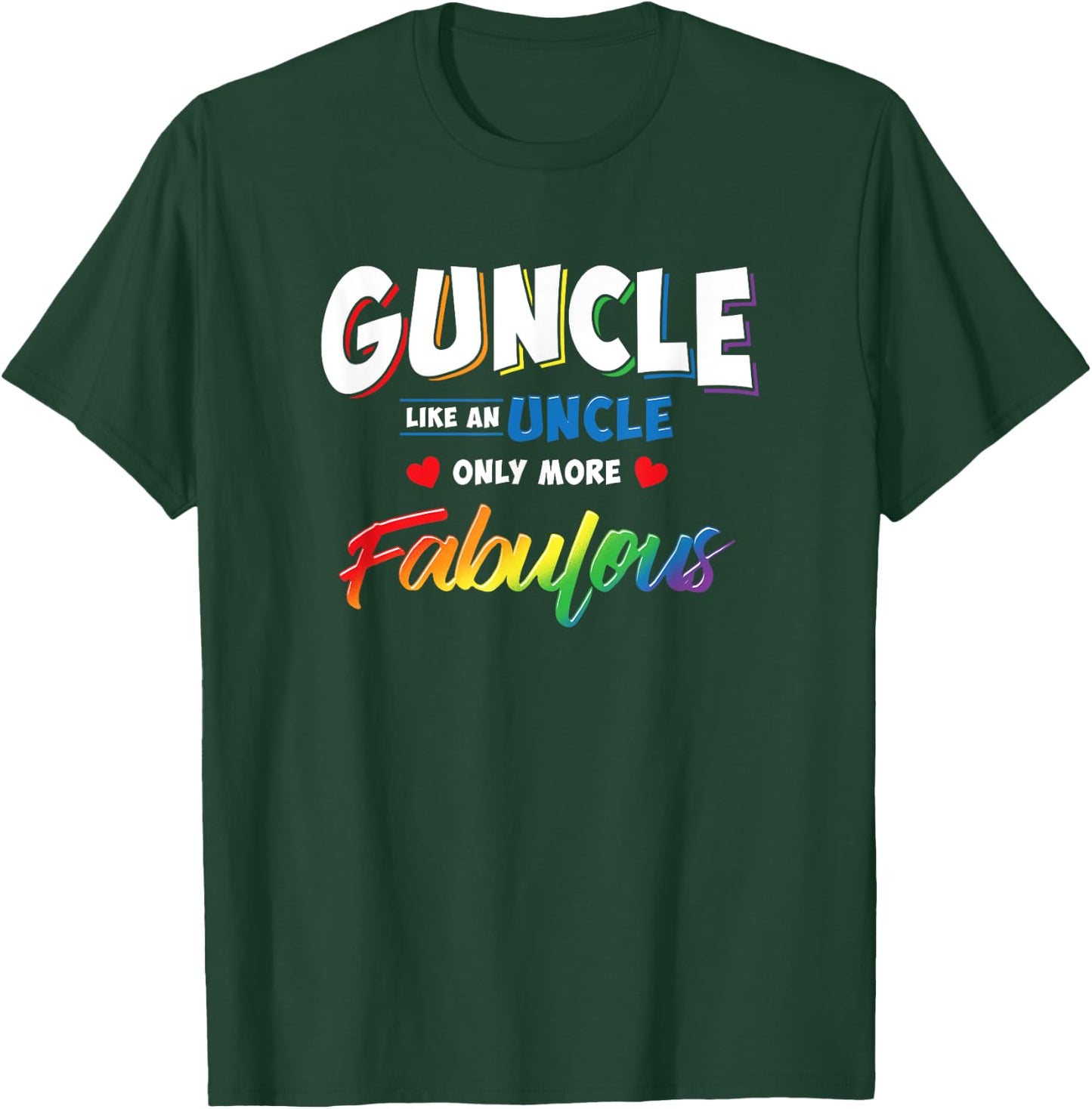 Gay Uncle Guncle Like An Uncle But More Fabulous T-Shirt - T-Shirt | Forest