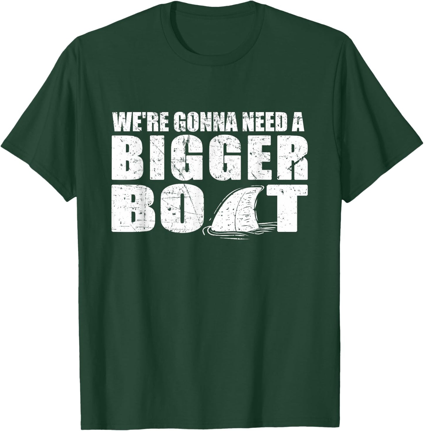We're Gonna Need A Bigger Boat T Shirt funny Gift T-Shirt - T-Shirt | Forest