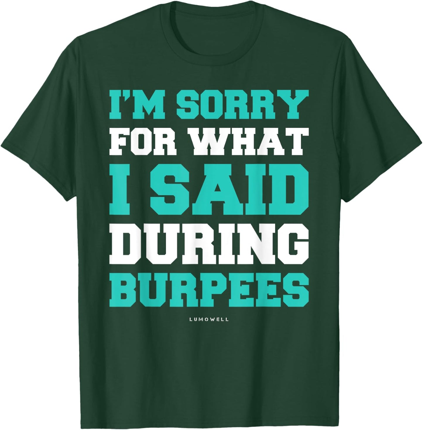 Funny Workout Shirts Im Sorry For What I Said During Burpees T-Shirt - T-Shirt | Forest