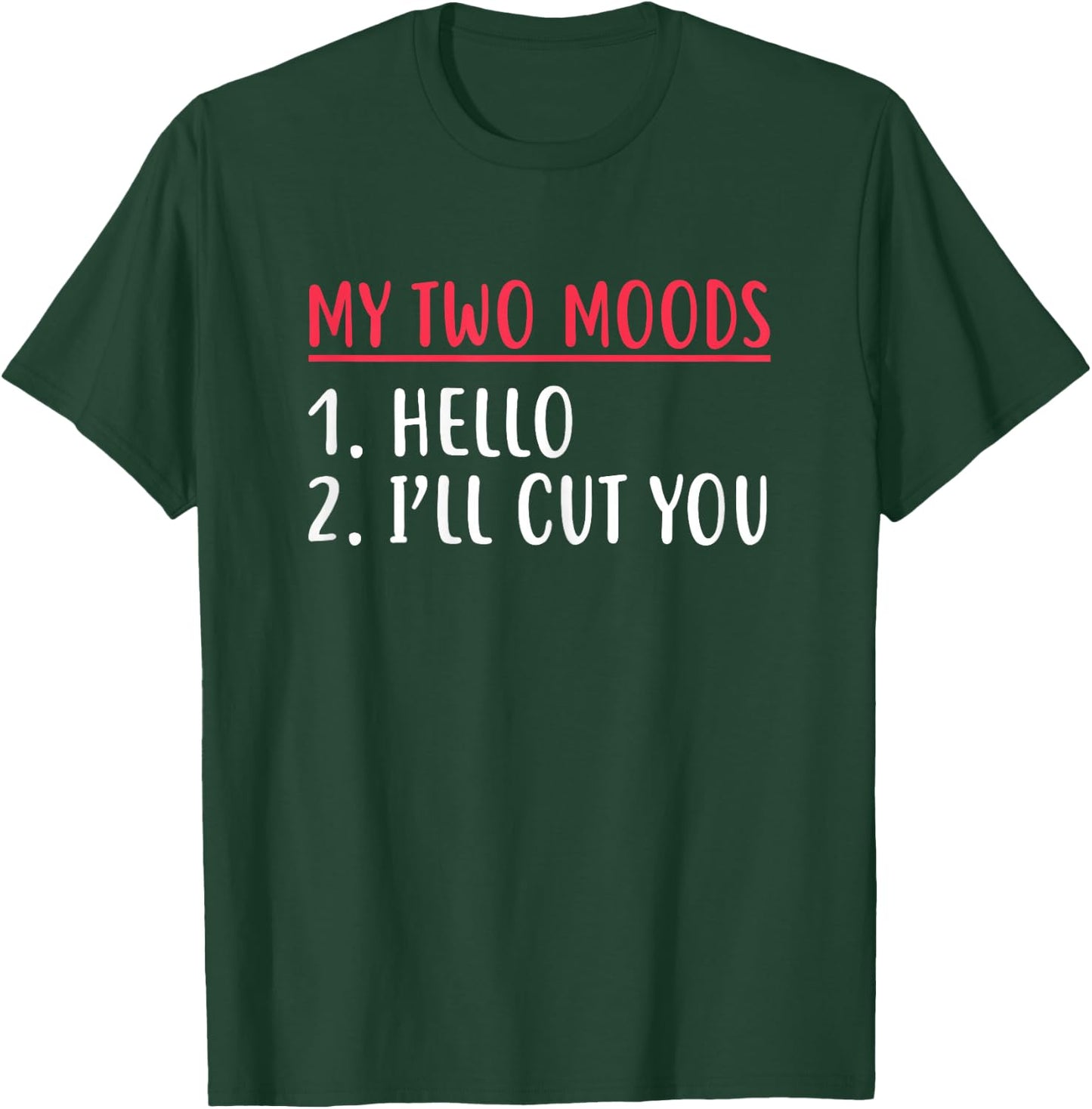 My Two Moods Hello I'll Cut You Sarcastic Shirt T-Shirt - T-Shirt | Forest