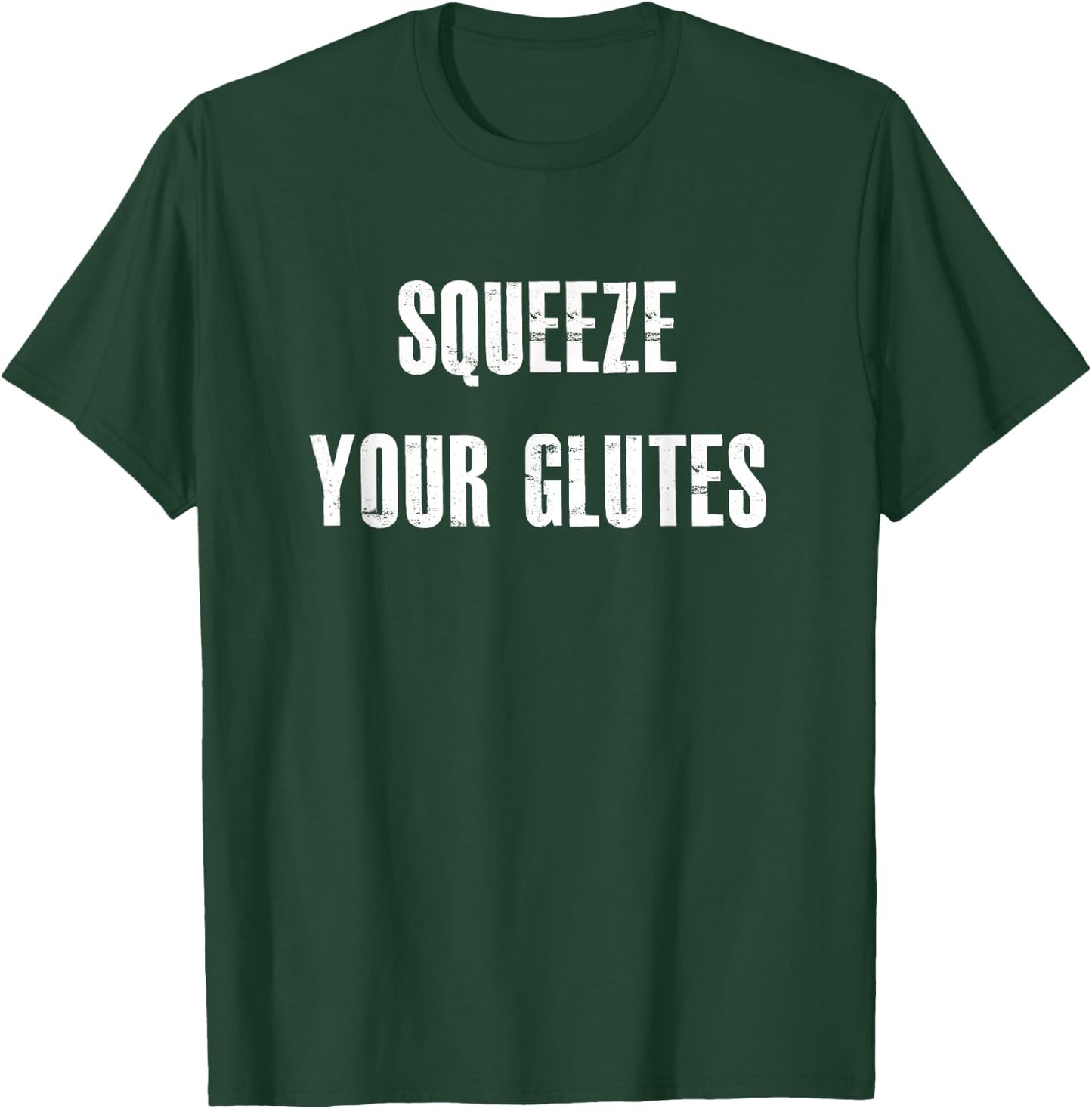 Squeeze Your Glutes | Funny WorkOut, Trainer, Fitness Shirt T-Shirt - T-Shirt | Forest