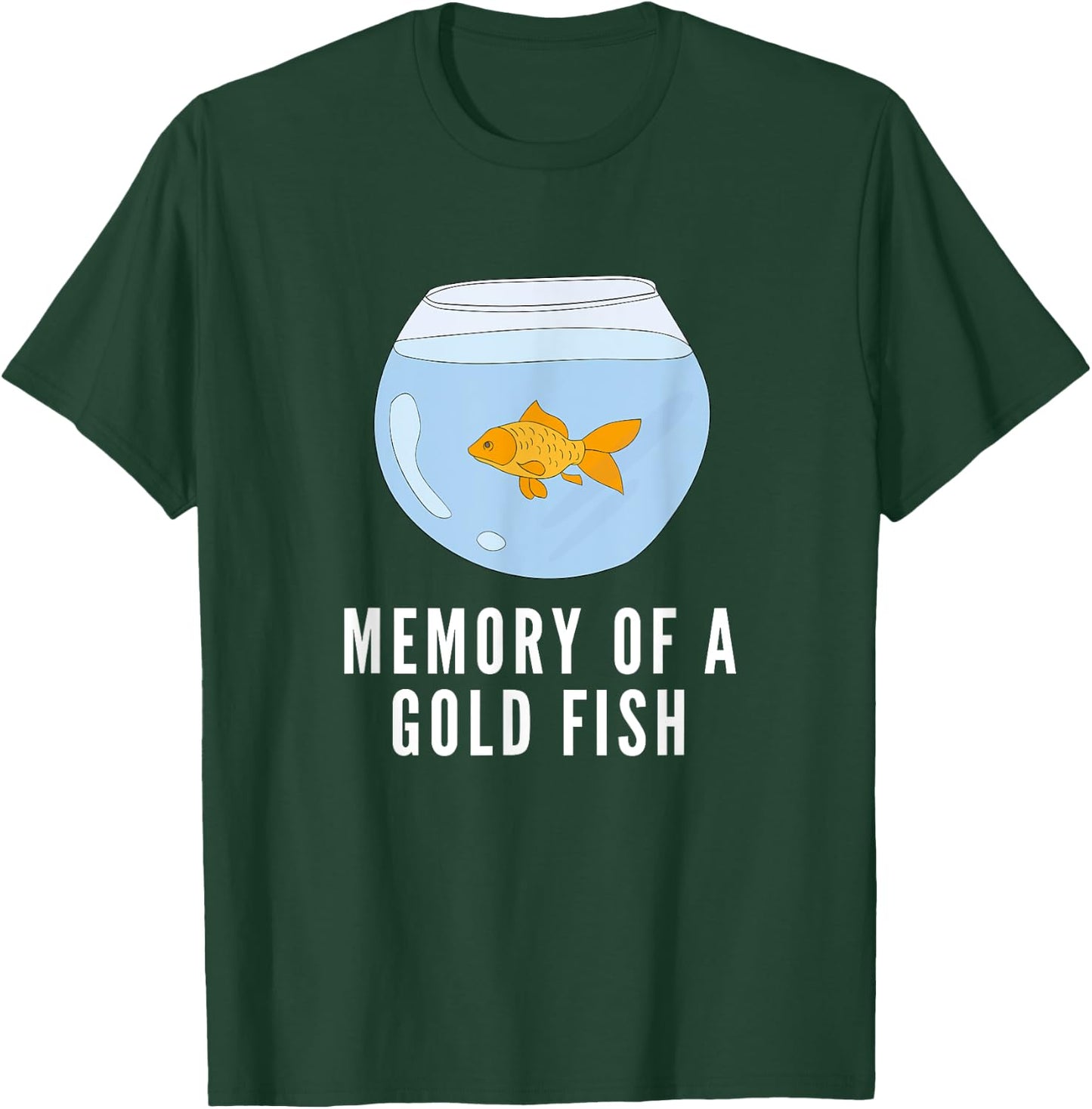 Memory of a Goldfish Funny T-Shirt - T-Shirt | Forest