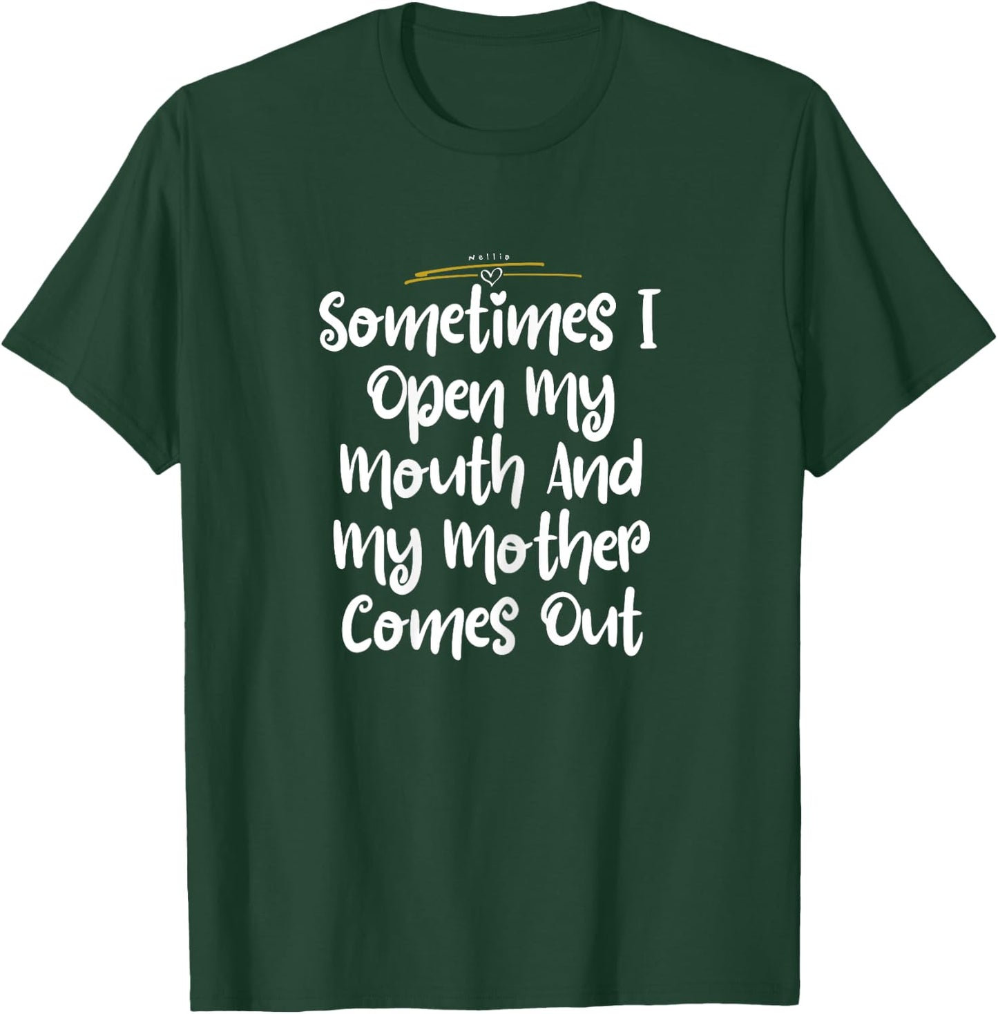 Sometimes I Open my Mouth And My Mother Comes Out Shirt Cute T-Shirt - T-Shirt | Forest