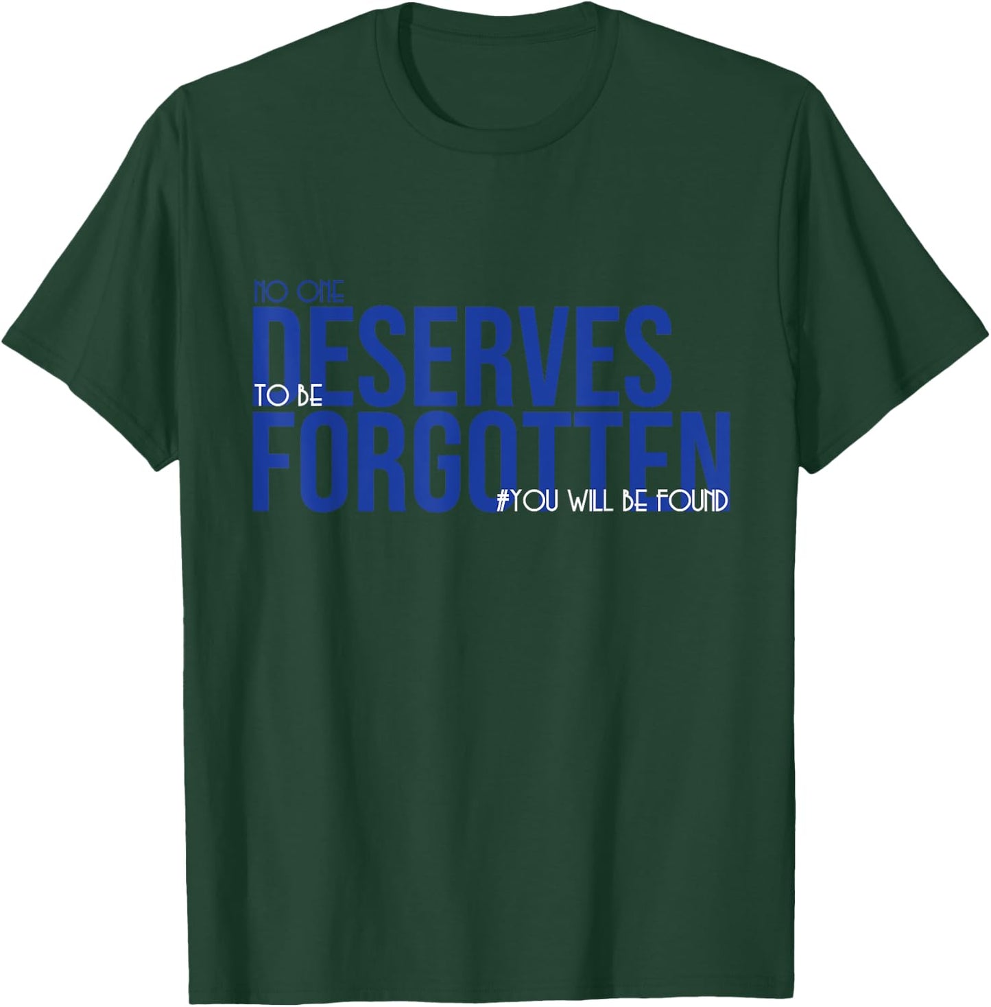 No one deserves to be forgotten - positive mood T-Shirt - T-Shirt | Forest