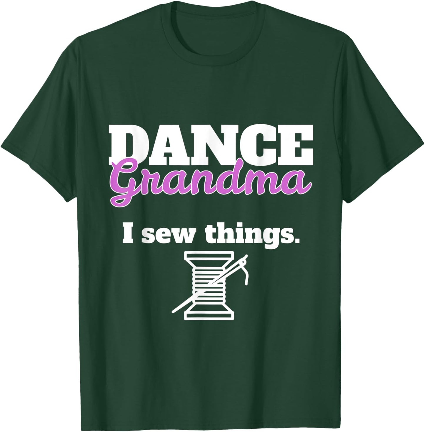 Funny Dance Grandma - I Sew Things T-Shirt - T-Shirt | Forest