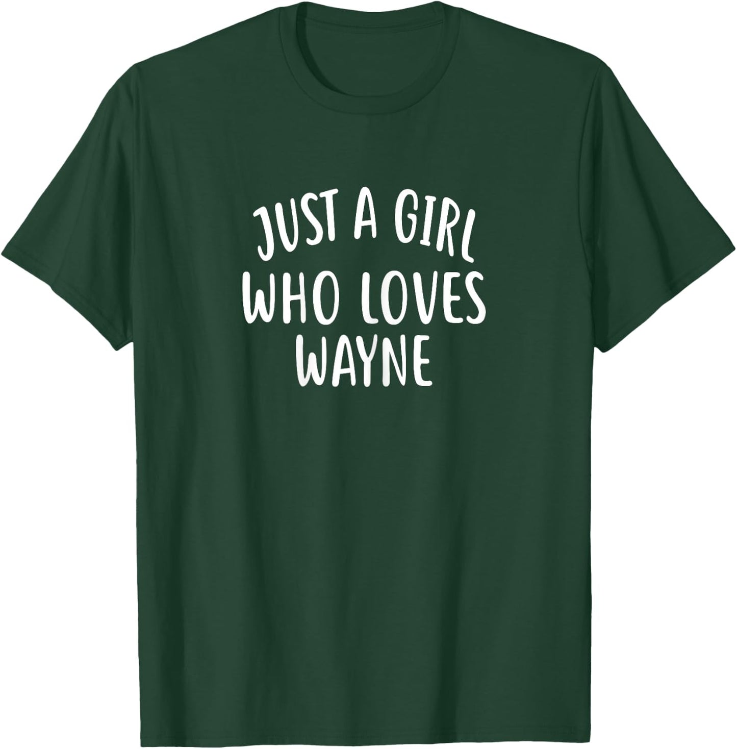 Just A Girl who Loves Wayne Shirt Cute Wayne T-Shirt - T-Shirt | Forest