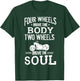 Four Wheels Move the Body Two Wheels Move the Soul T-Shirt - T-Shirt | Forest