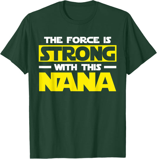 The Force Is Strong With This My Nana T-Shirt - T-Shirt | Forest