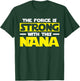 The Force Is Strong With This My Nana T-Shirt - T-Shirt | Forest