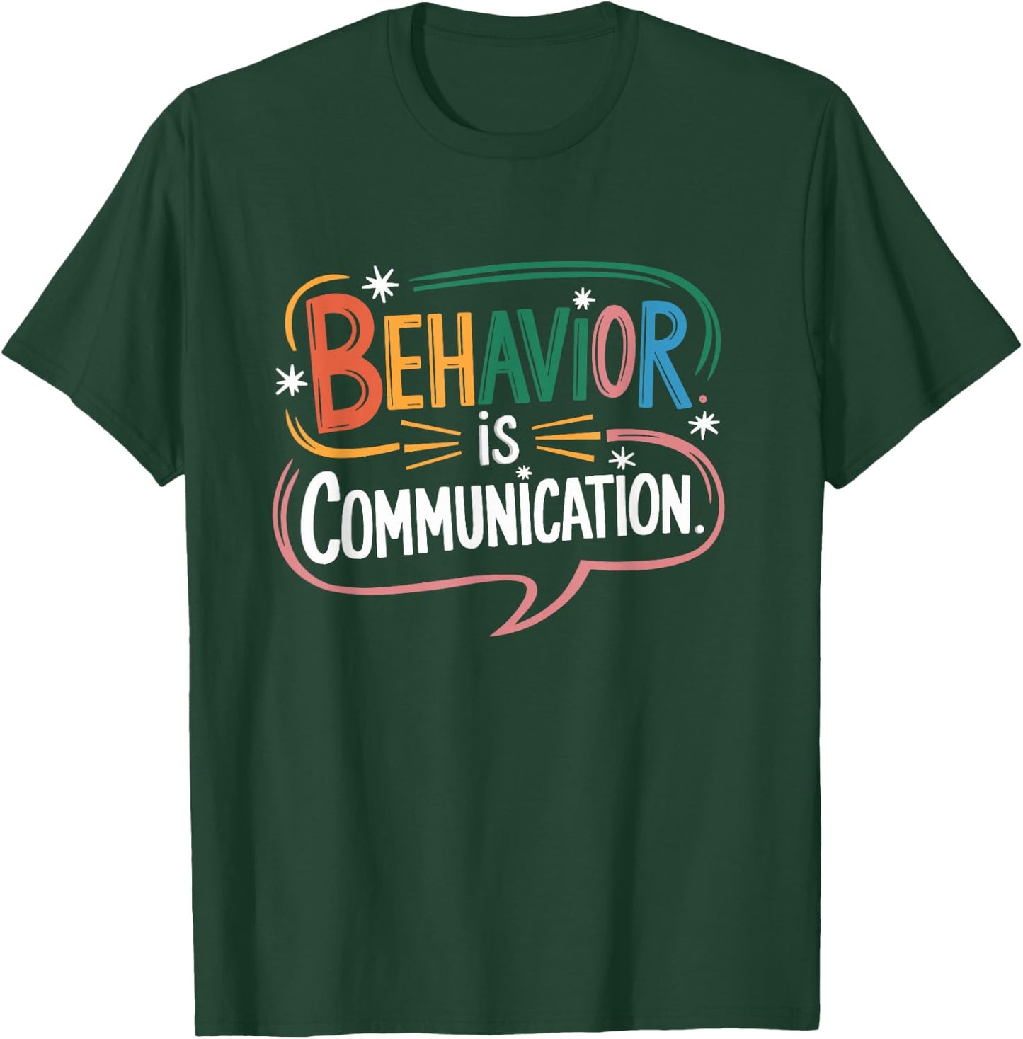 Behavior Is Communication Analyst Sped Teacher Behavioral T-Shirt - T-Shirt | Forest