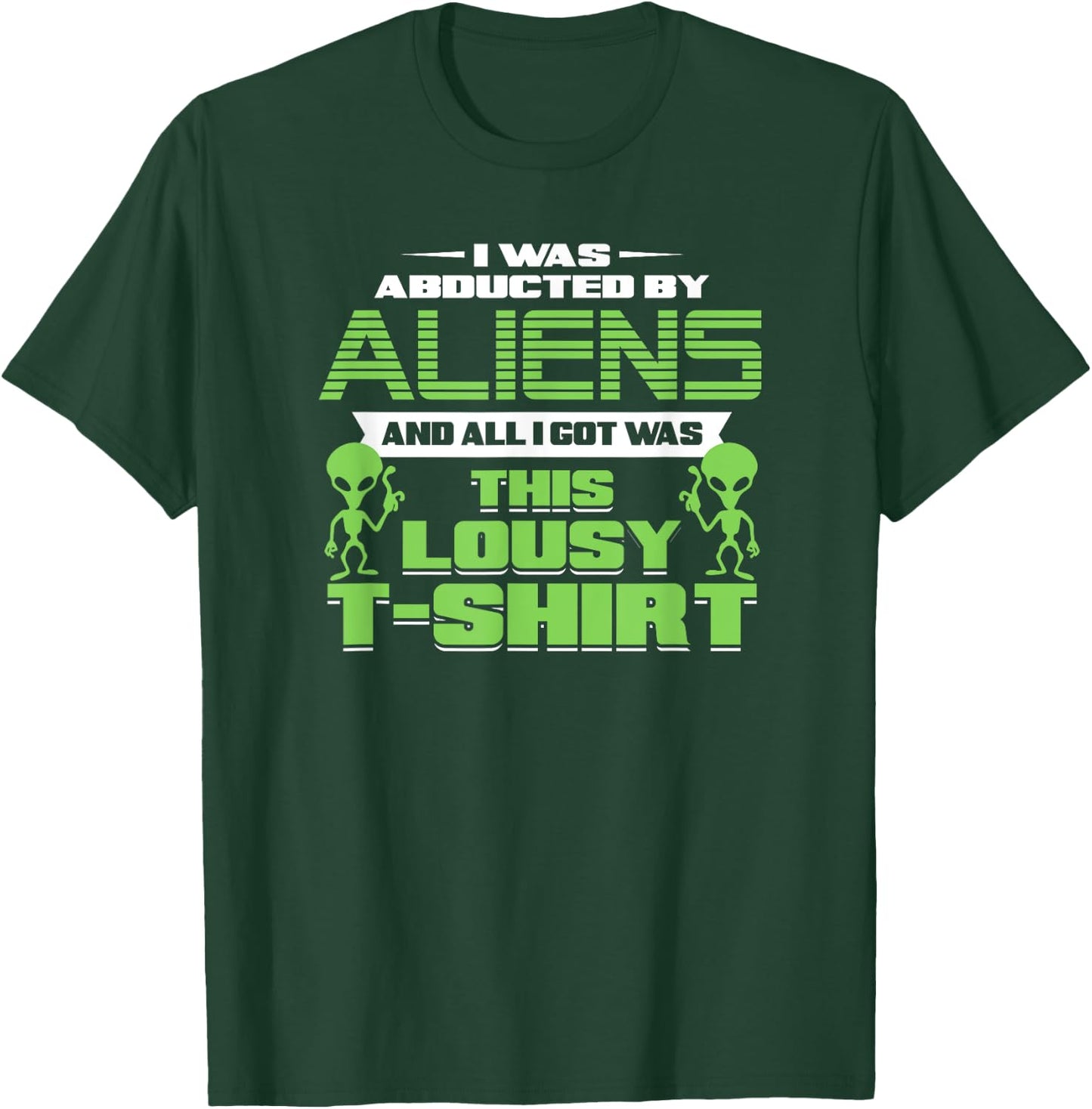 Funny Aliens Abducted But All I Got Was This Shirt T-Shirt - T-Shirt | Forest