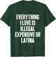 Everything I Love Is Illegal Expensive Or Latina Retro Joke T-Shirt - T-Shirt | Forest