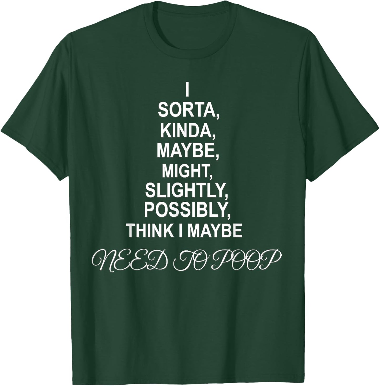 I NEED TO POOP Funny sarcastic gift T-Shirt - T-Shirt | Forest