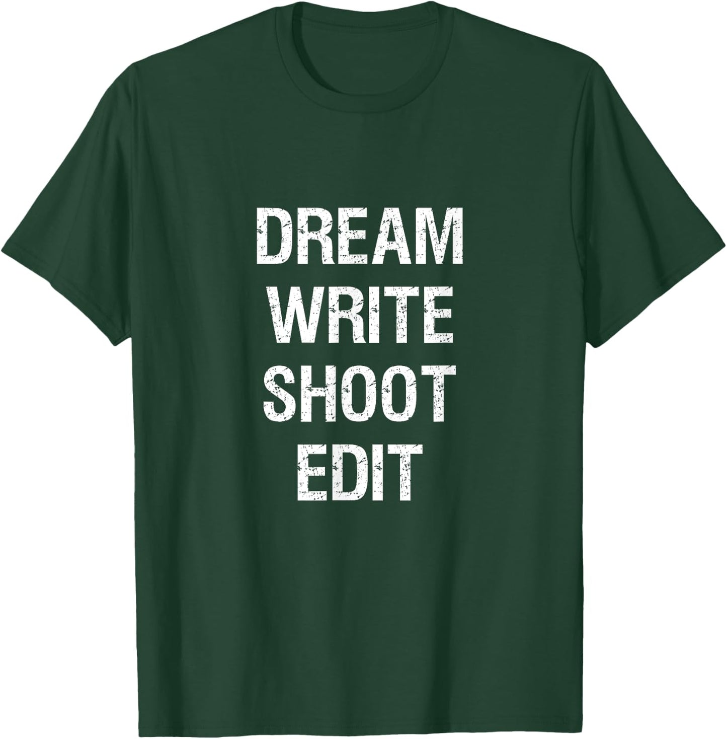Dream Write Shoot Edit Shirt Filmmaking T-Shirt - T-Shirt | Forest