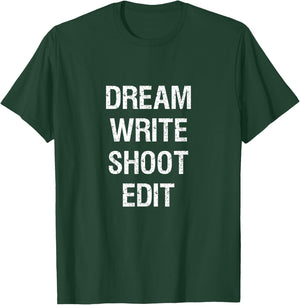 Dream Write Shoot Edit Shirt Filmmaking T-Shirt - T-Shirt | Forest