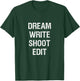 Dream Write Shoot Edit Shirt Filmmaking T-Shirt - T-Shirt | Forest
