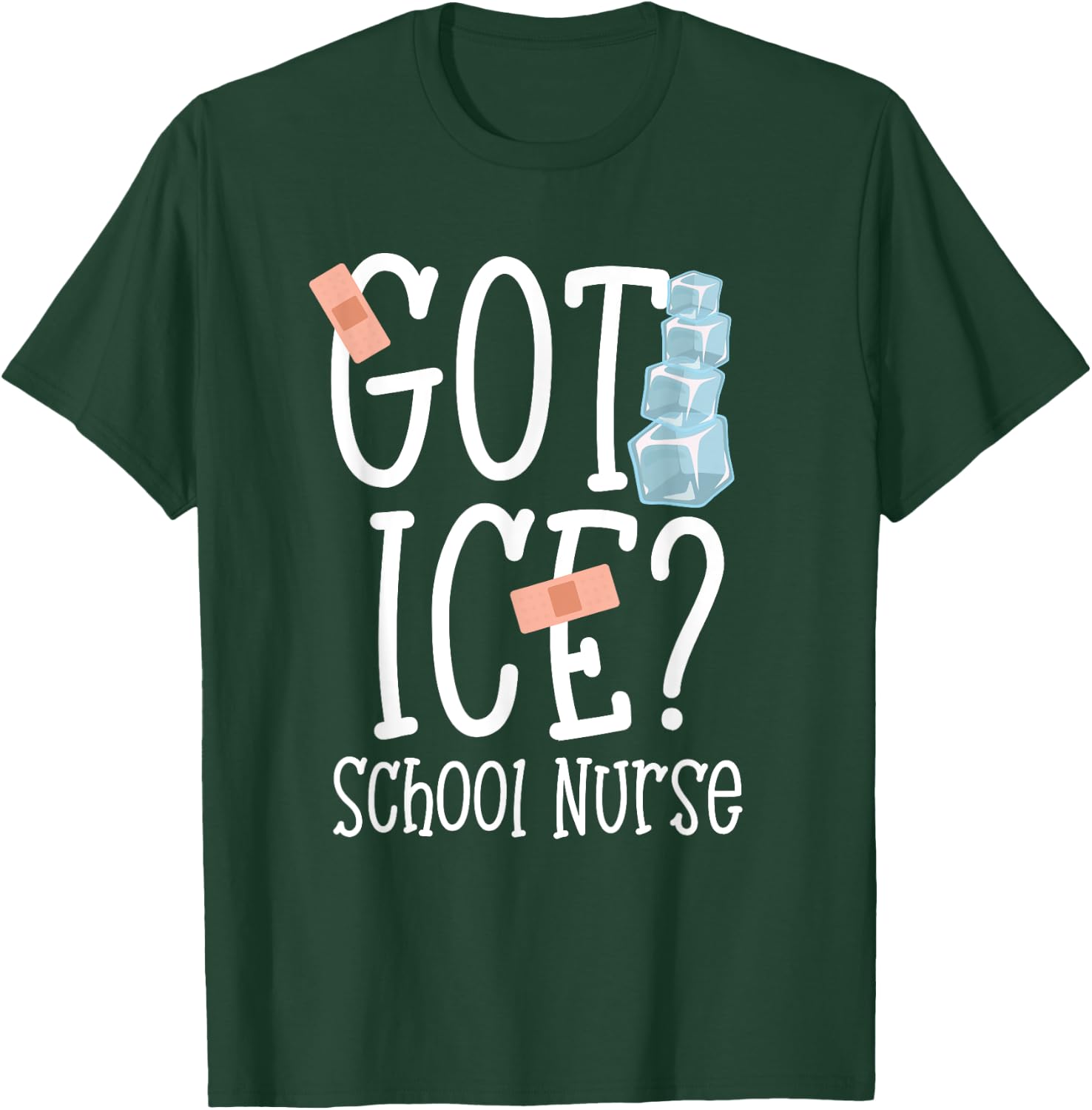 Got Ice? School Nurse Shirt Funny Quote Nursing Gift T-Shirt - T-Shirt | Forest