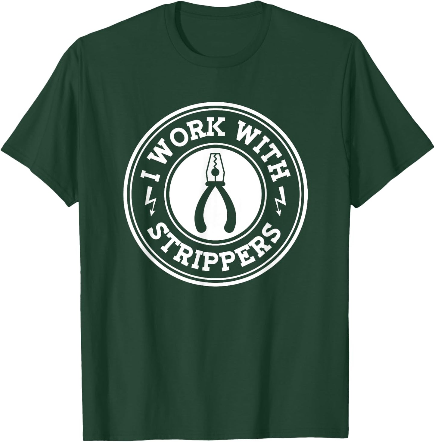 I Work With Strippers Electrician Union Funny Electrical Men T-Shirt - T-Shirt | Forest