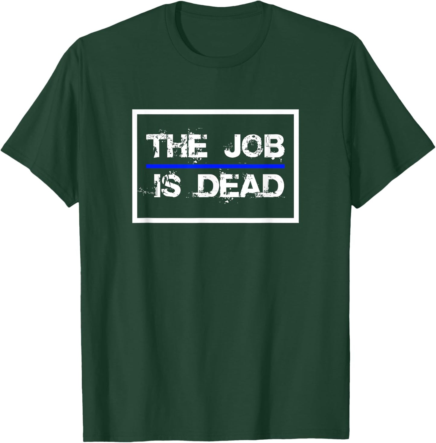 The Job Is Dead Law Enforcement Police 2024 T-Shirt - T-Shirt | Forest