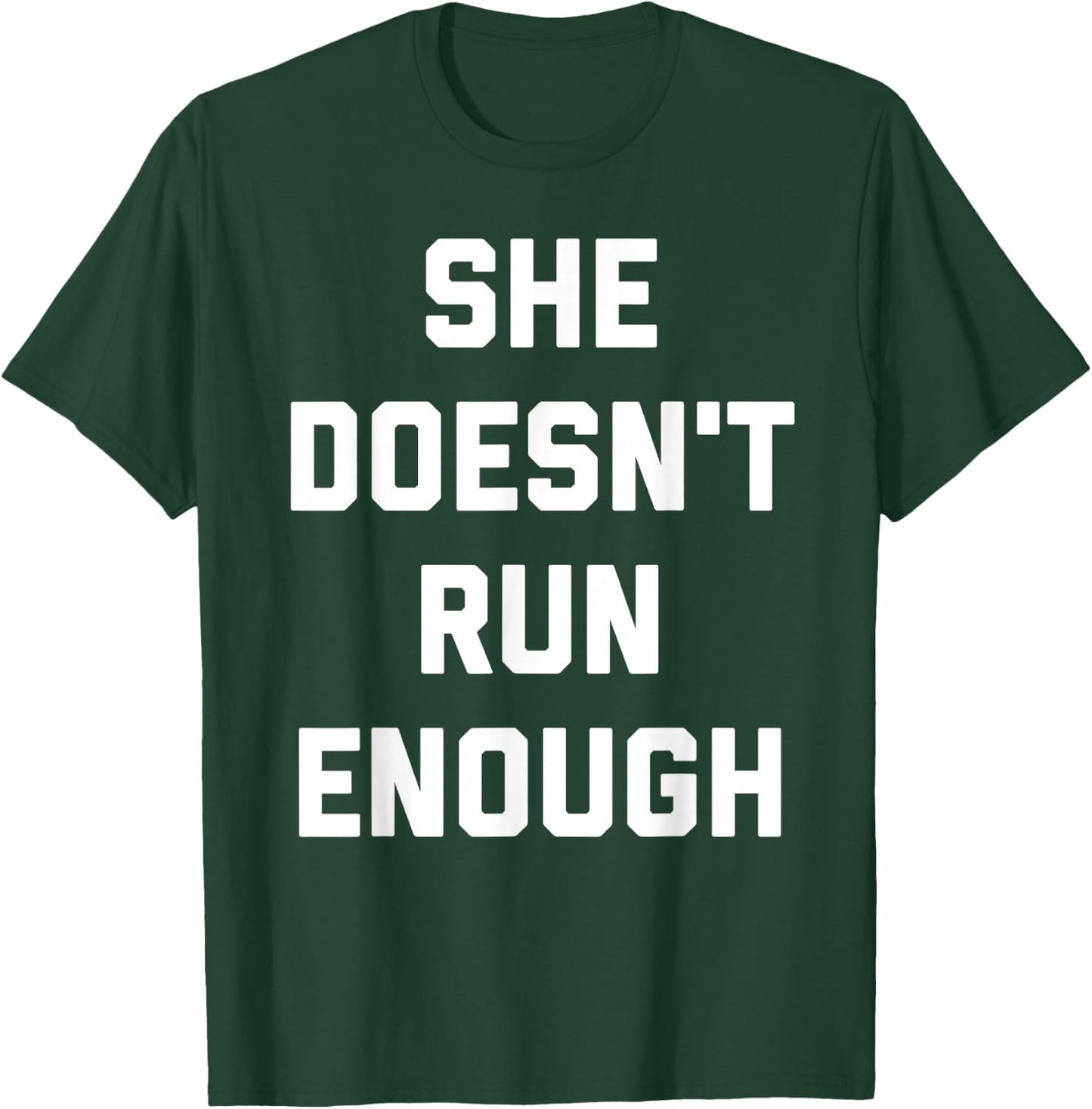 She Doesn't Run Enough Funny Matching His/Hers T-Shirt - T-Shirt | Forest