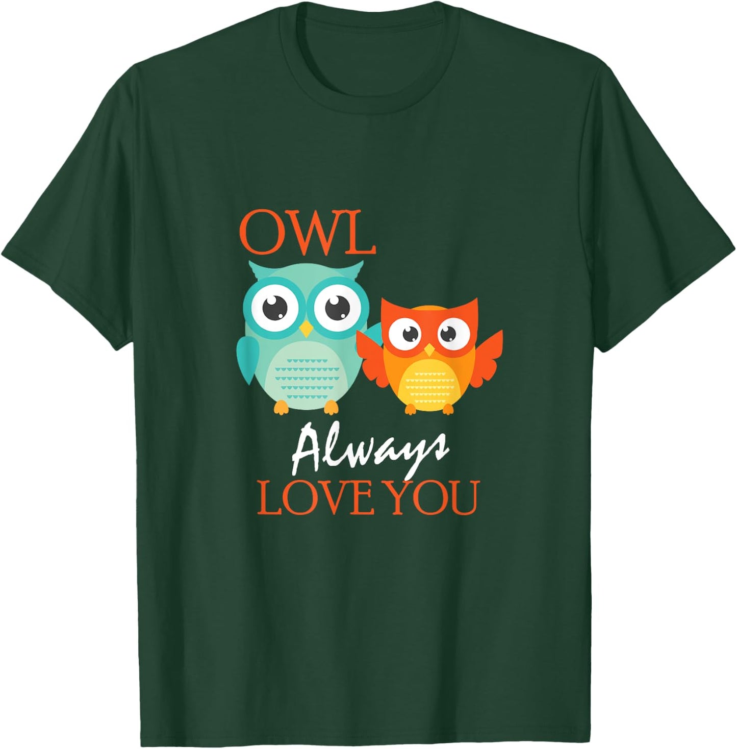 Cute Owl Always Love You Romantic & Adorable Owl Pun T-Shirt - T-Shirt | Forest