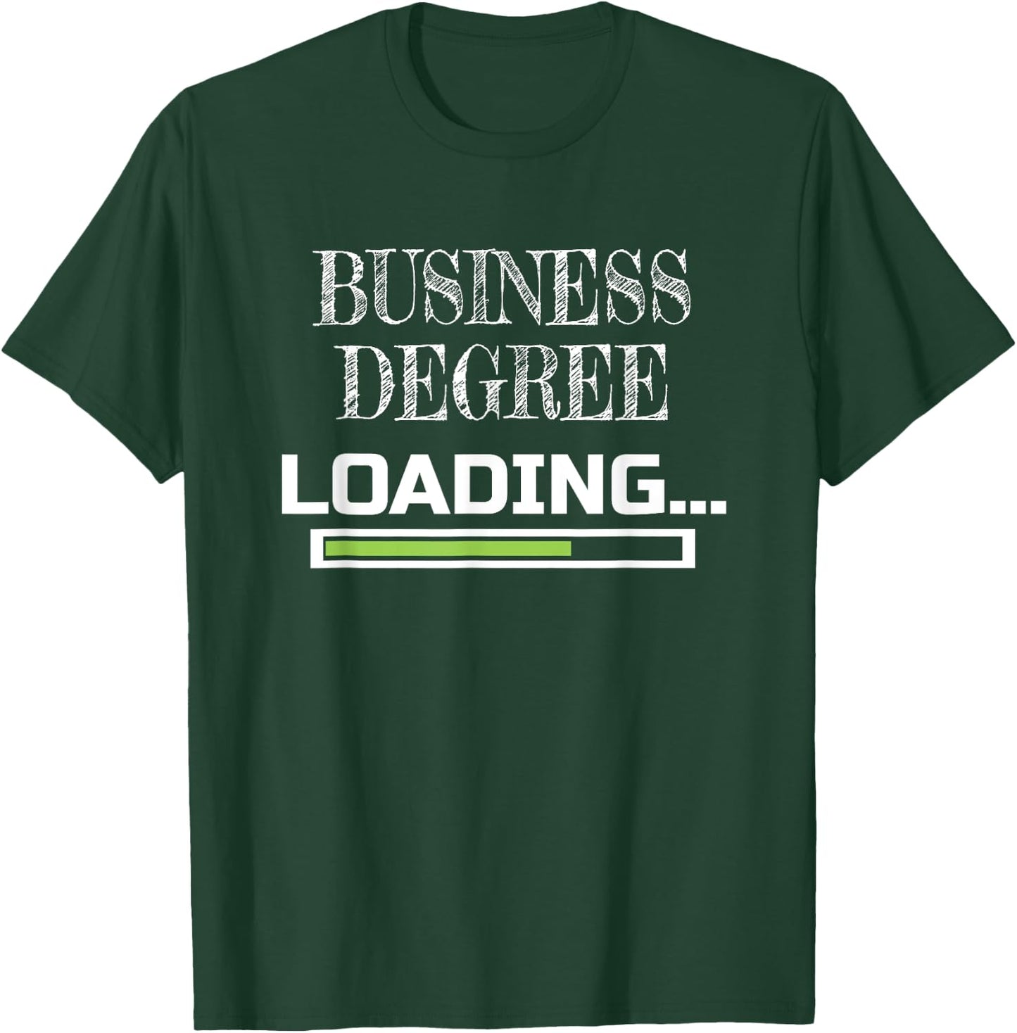 Business Degree Loading Business School Major T-Shirt - T-Shirt | Forest