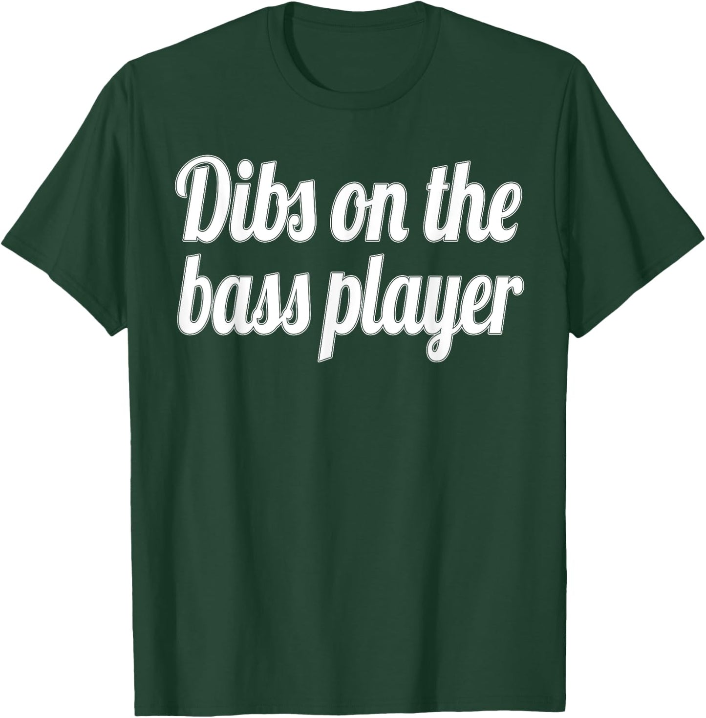 Dibs on the Bass Player Funny Gift T-Shirt - T-Shirt | Forest