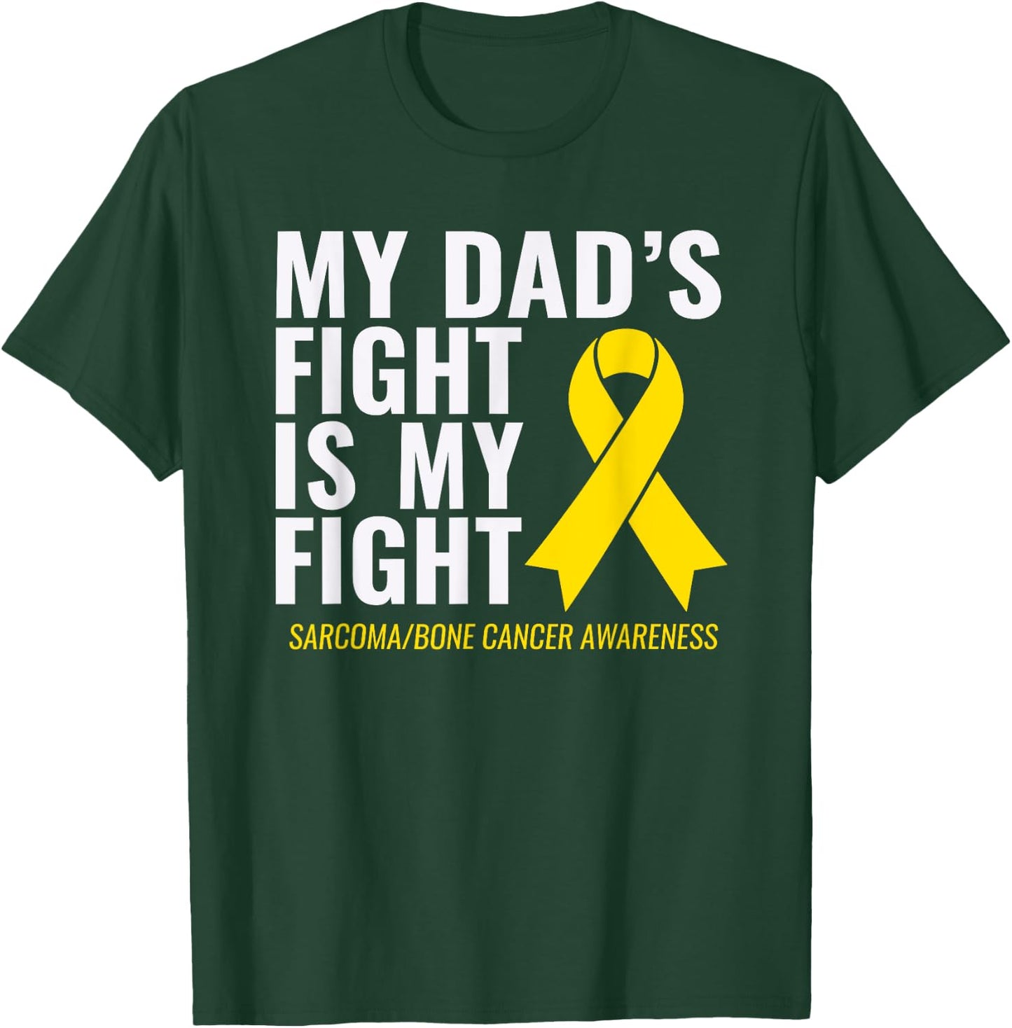 My Dad's Fight is My Fight Sarcoma Bone Cancer Shirt T-Shirt - T-Shirt | Forest