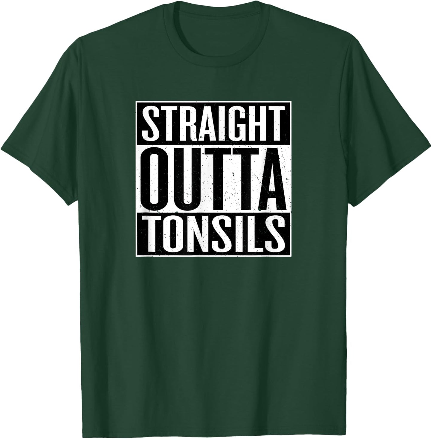 Straight Outta Tonsils Funny Tonsillectomy Surgery T-Shirt - T-Shirt | Forest