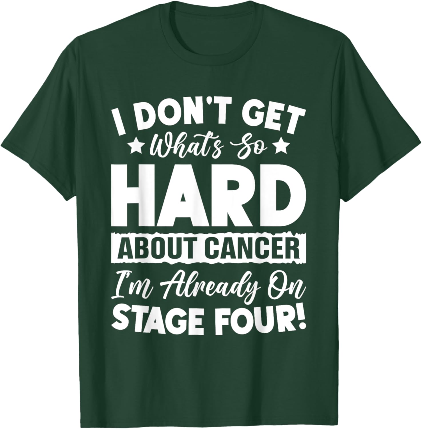 Funny Stage 4 Cancer What's So Hard About Cancer T-Shirt - T-Shirt | Forest