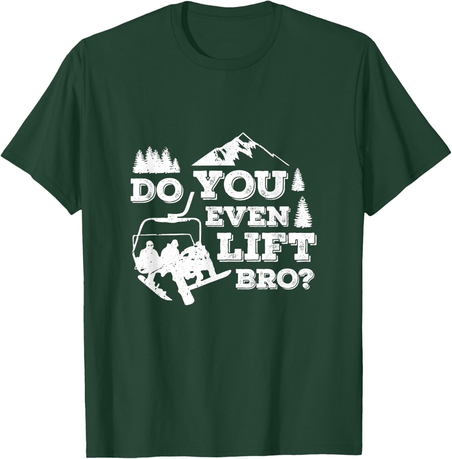 Funny Skiing Do You Even Lift Bro Ski Gift T-Shirt - T-Shirt | Forest