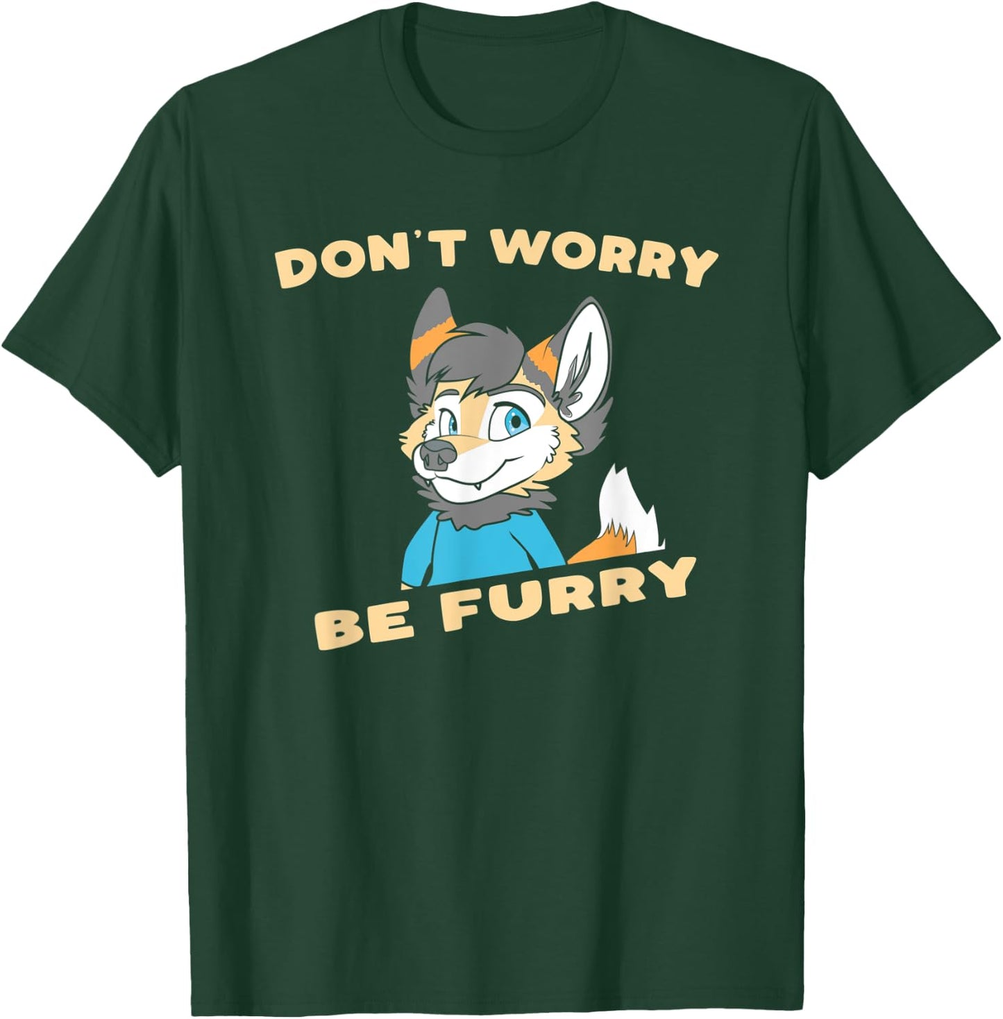 Don't Worry Be Furry - Funny Furry Fandom Cute OwO Fursuit T-Shirt - T-Shirt | Forest