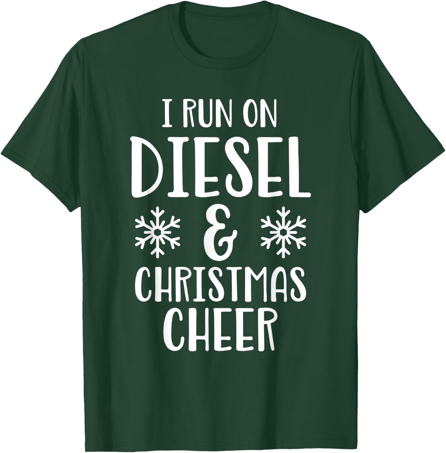 I Run On Diesel & Christmas Cheer Funny Holiday T-Shirt - T-Shirt | Forest