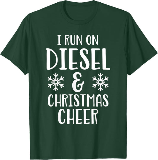 I Run On Diesel & Christmas Cheer Funny Holiday T-Shirt - T-Shirt | Forest