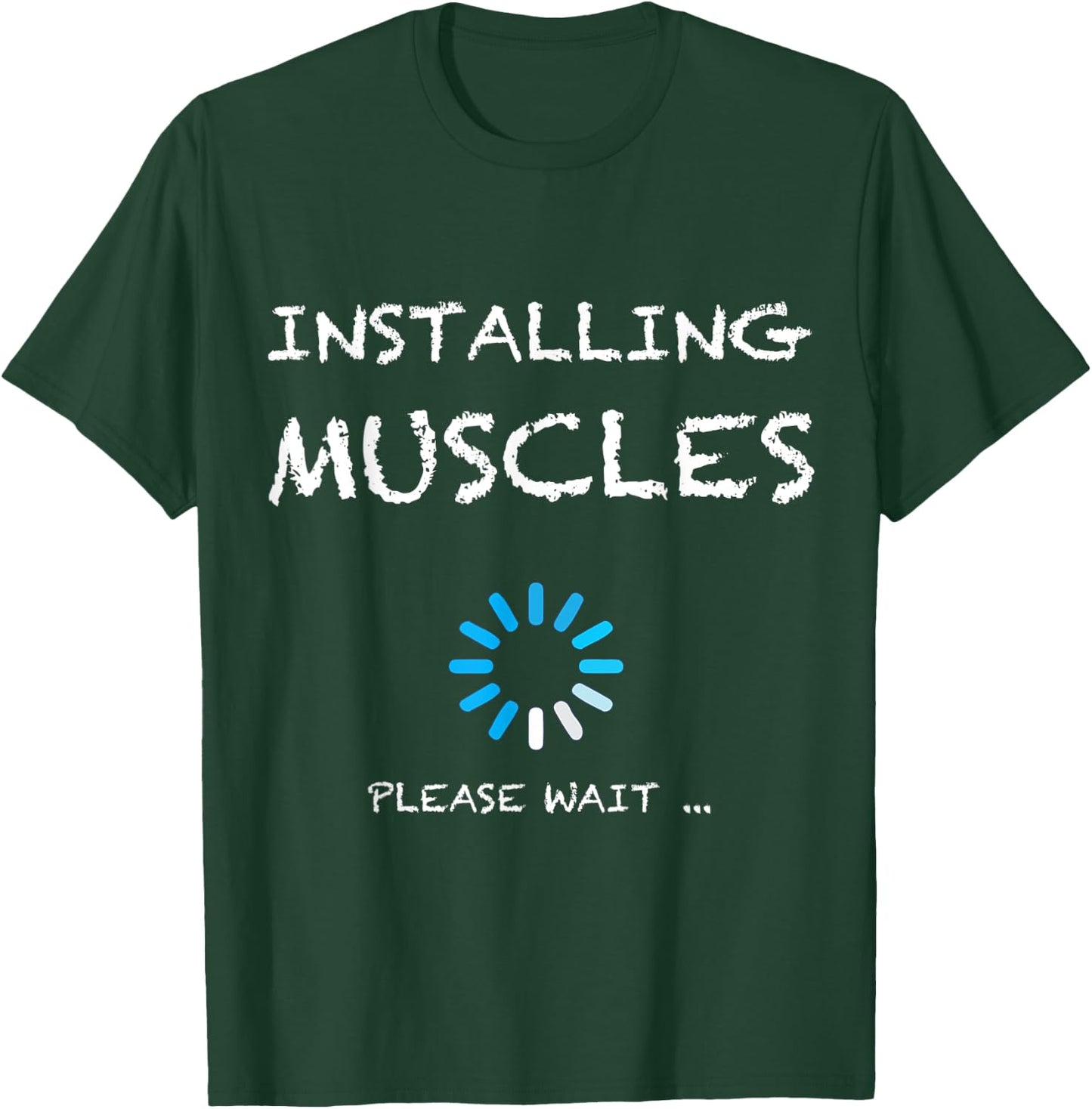 Installing Muscles Please Wait Gym Workout gift T-Shirt - T-Shirt | Forest